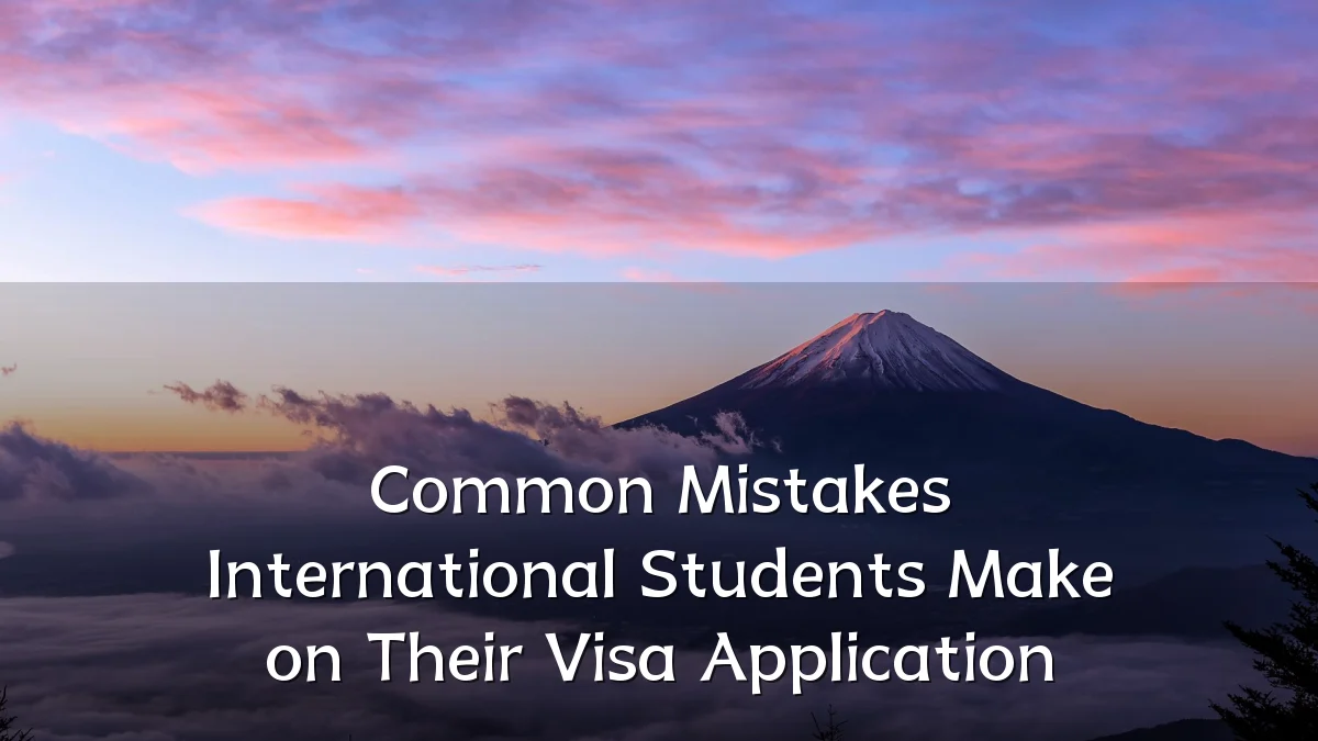 Common Mistakes International Students Make on Their Visa Application