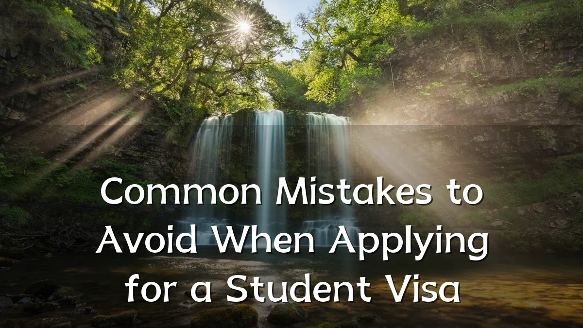 Common Mistakes to Avoid When Applying for a Student Visa