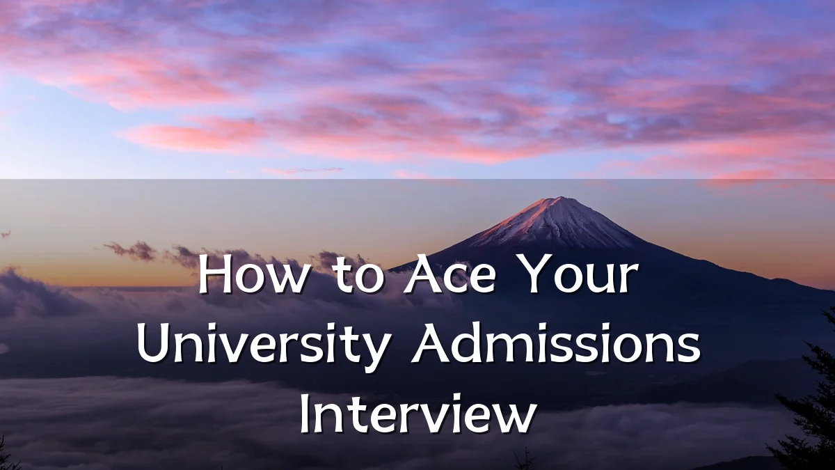 How to Ace Your University Admissions Interview