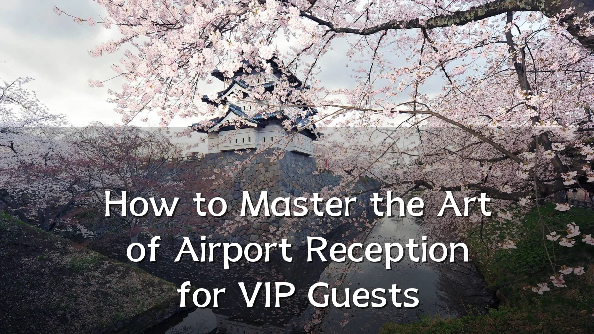 How to Master the Art of Airport Reception for VIP Guests