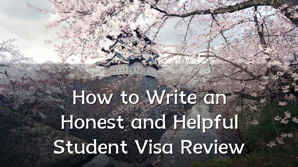 How to Write an Honest and Helpful Student Visa Review