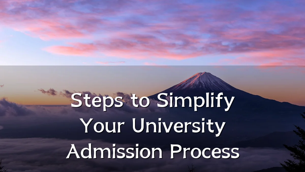 Steps to Simplify Your University Admission Process