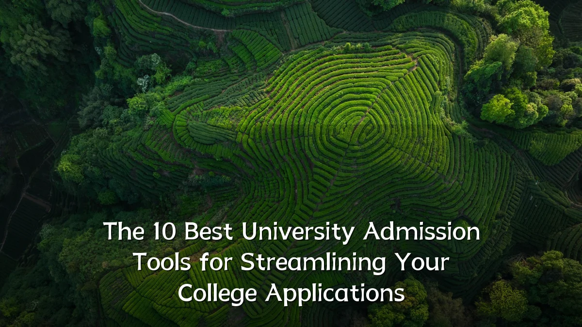 The 10 Best University Admission Tools for Streamlining Your College Applications
