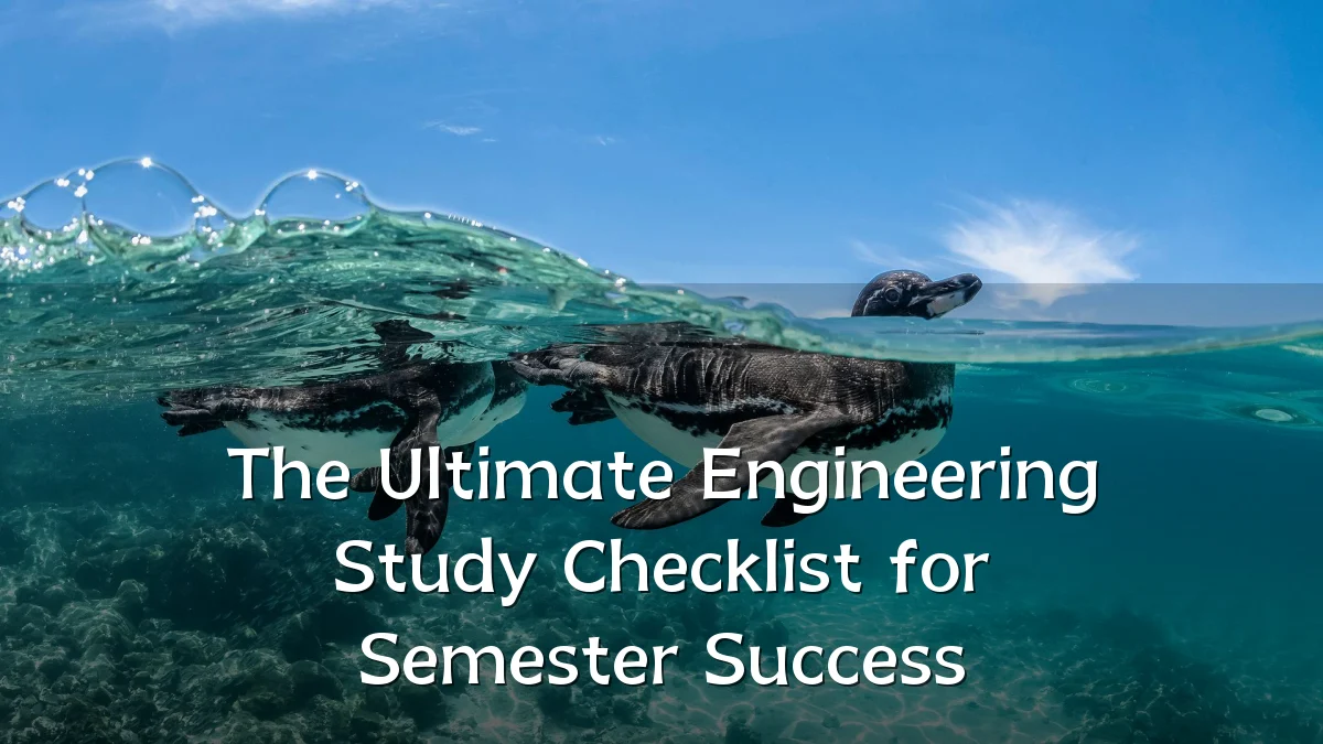 The Ultimate Engineering Study Checklist for Semester Success