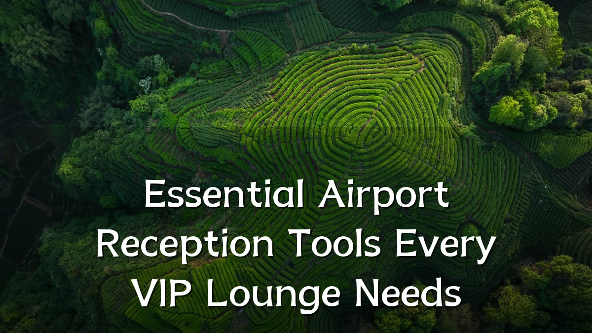 Essential Airport Reception Tools Every VIP Lounge Needs