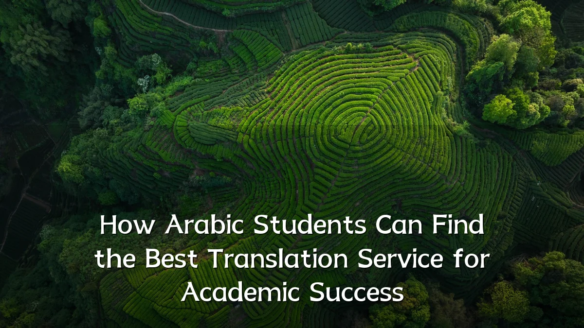 How Arabic Students Can Find the Best Translation Service for Academic Success
