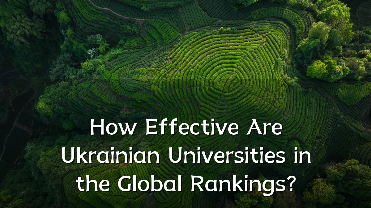 How Effective Are Ukrainian Universities in the Global Rankings?