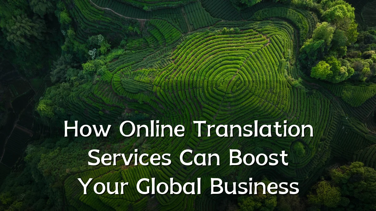 How Online Translation Services Can Boost Your Global Business