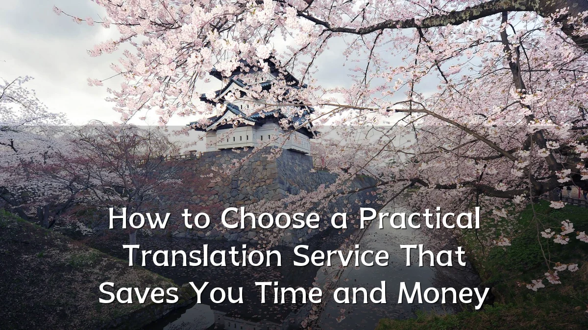 How to Choose a Practical Translation Service That Saves You Time and Money