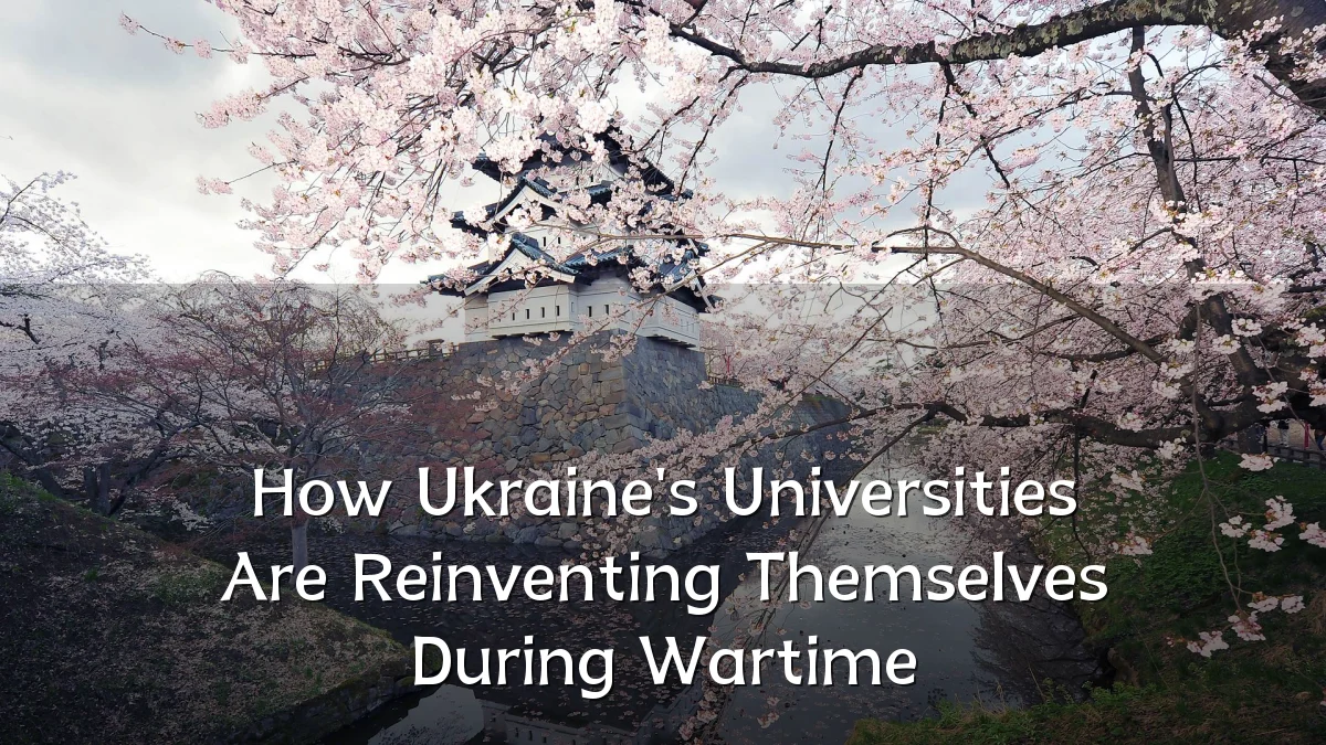 How Ukraine's Universities Are Reinventing Themselves During Wartime