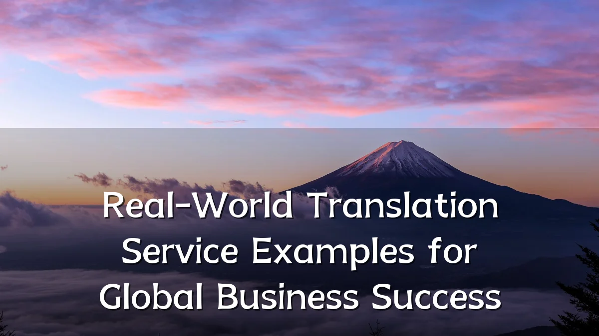 Real-World Translation Service Examples for Global Business Success