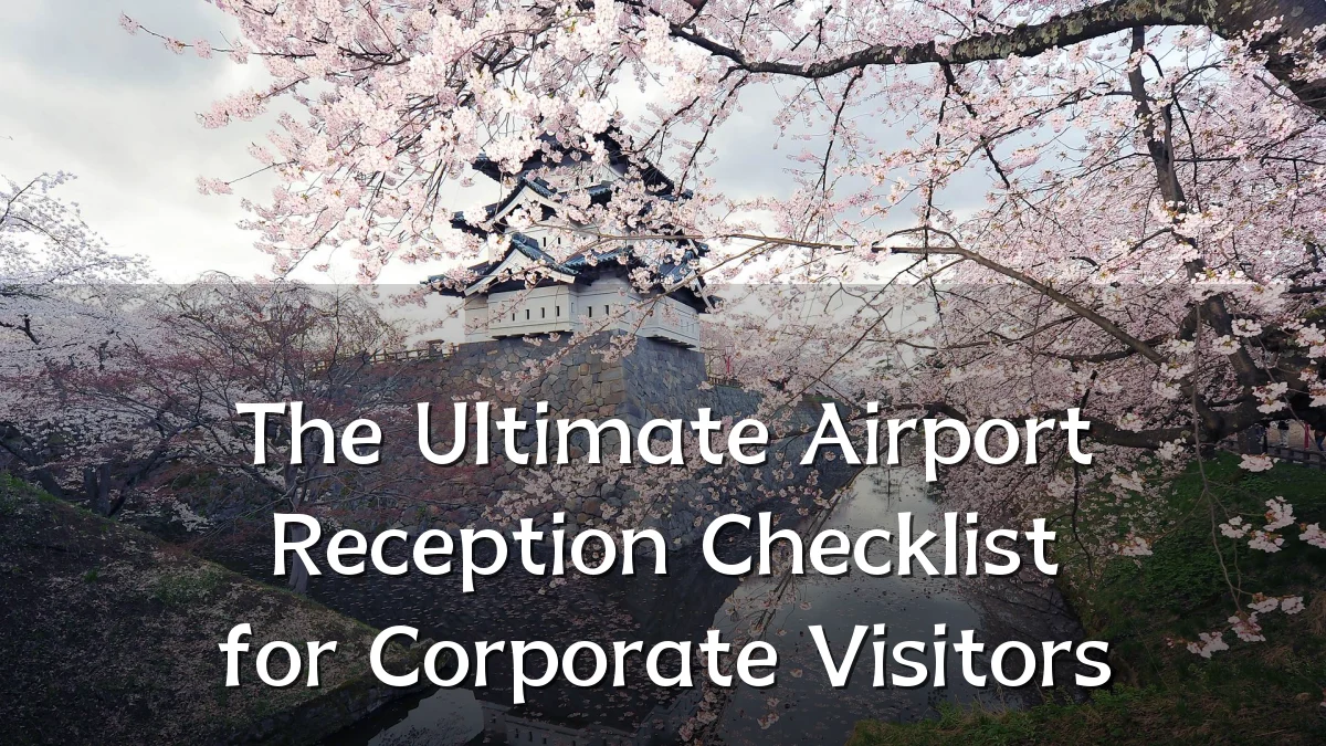 The Ultimate Airport Reception Checklist for Corporate Visitors