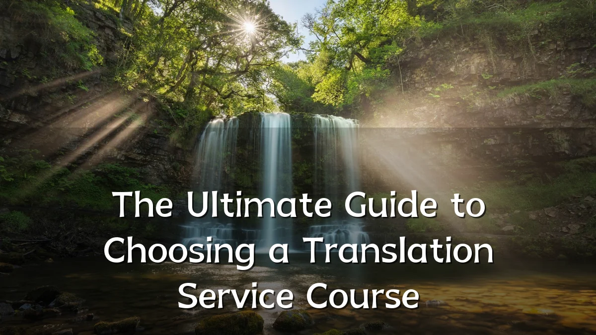 The Ultimate Guide to Choosing a Translation Service Course