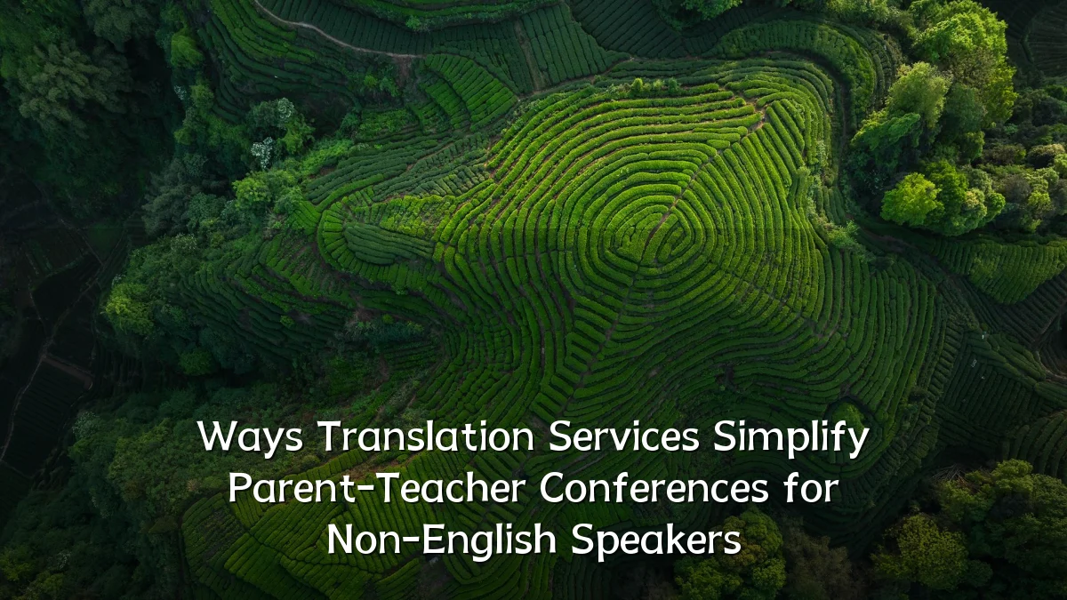 Ways Translation Services Simplify Parent-Teacher Conferences for Non-English Speakers